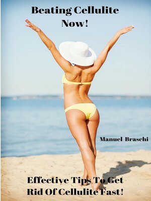 cover image of Beating Cellulite Now! Effective Tips to Get Rid of Cellulite Fast!